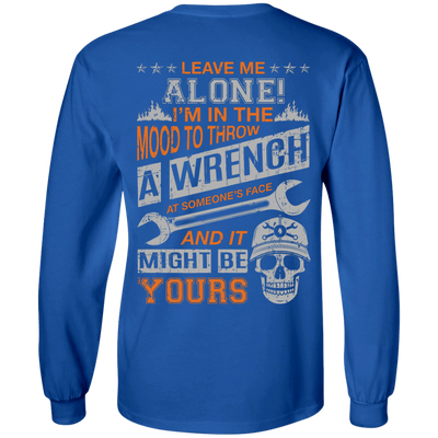 Leave Me Alone I'm In The Mood To Throw A Wrench-T-Shirt & Hoodie-Long Sleeve T-Shirt-Royal