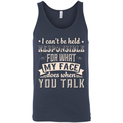 I Can't Be Held Responsible For My Face When You Talk-T-Shirt & Hoodie-Unisex Tank-Navy