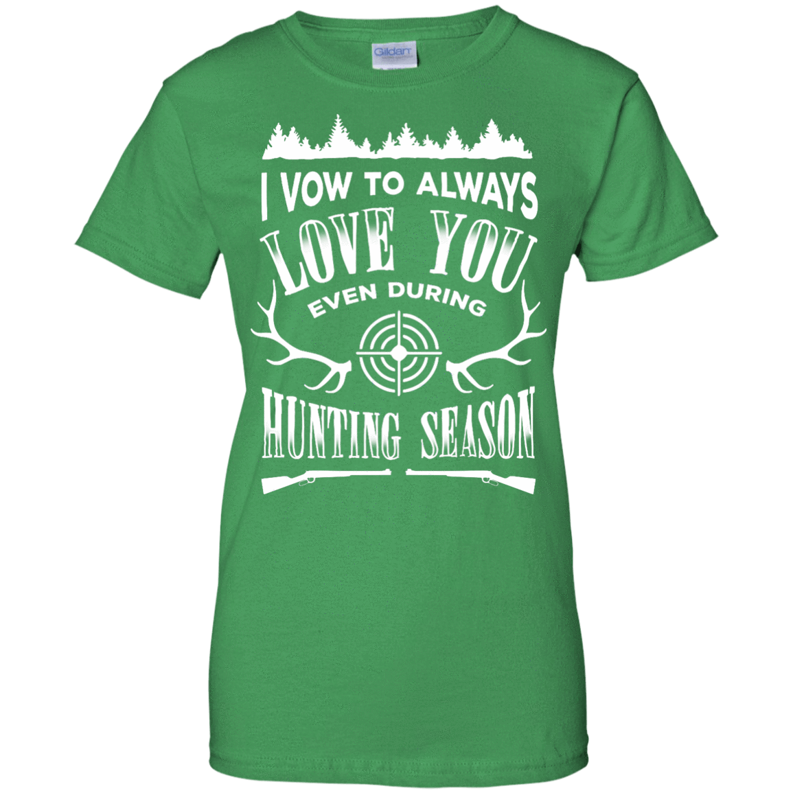 I Vow To Always Love You even during Hunting Season-T-Shirt & Hoodie-Women's T-Shirt-Irish Green