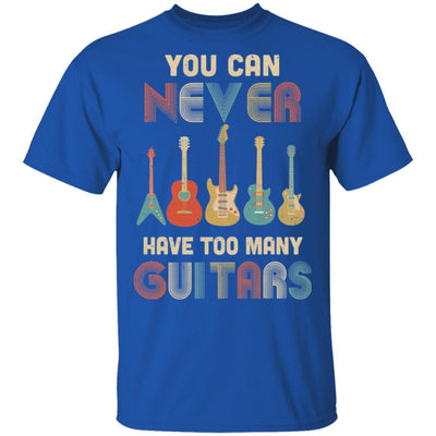 You Can Never Have Too Many Guitars Music Funny Gift Vintage-T-Shirt & Hoodie-Classic T-Shirt-Royal