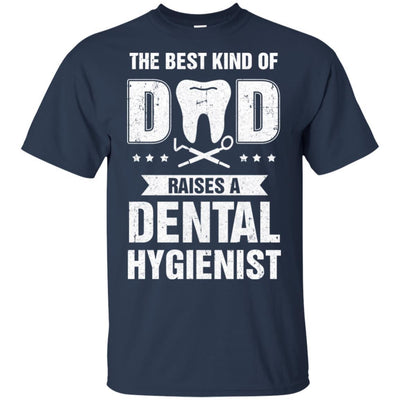 Best Kind Of Dad Raises A Dental Hygienist Father's Day Gift-T-Shirt & Hoodie-Classic T-Shirt-Navy