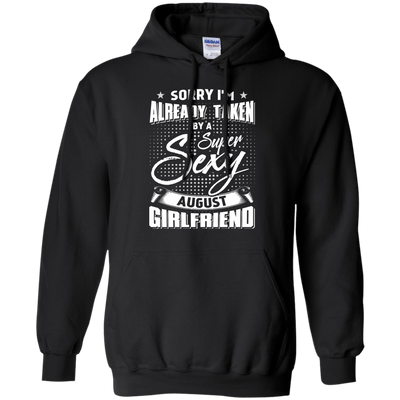 Sorry I'm Already Taken By A Super Sexy August Girlfriend-T-Shirt & Hoodie-Pullover Hoodie-Black