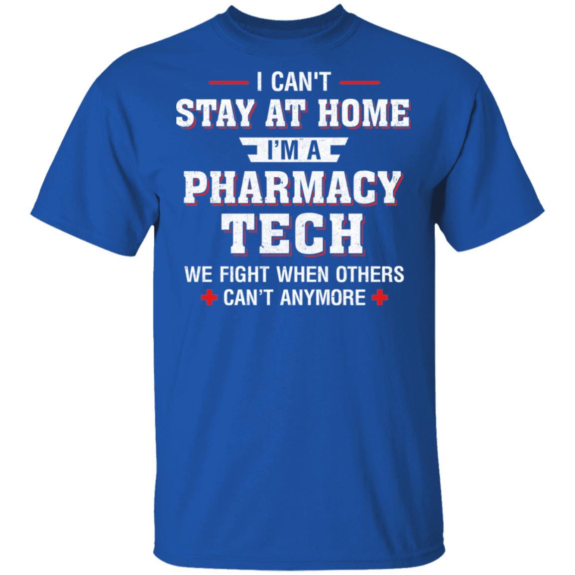 I Can't Stay At Home I'm A Pharmacy Tech Strong Nurse-T-Shirt & Hoodie-Classic T-Shirt-Royal