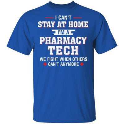 I Can't Stay At Home I'm A Pharmacy Tech Strong Nurse-T-Shirt & Hoodie-Classic T-Shirt-Royal