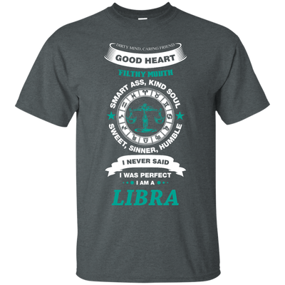 I Never Said I Was Perfect I Am A LIBRA-T-Shirt & Hoodie-Classic T-Shirt-Dark Heather