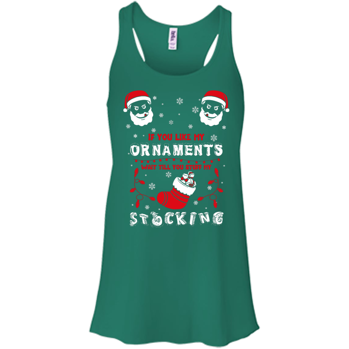 If You Like My Ornaments Wait Till You Stuff My Stocking-T-Shirt & Hoodie-Women's Flowy Racerback Tank-Kelly