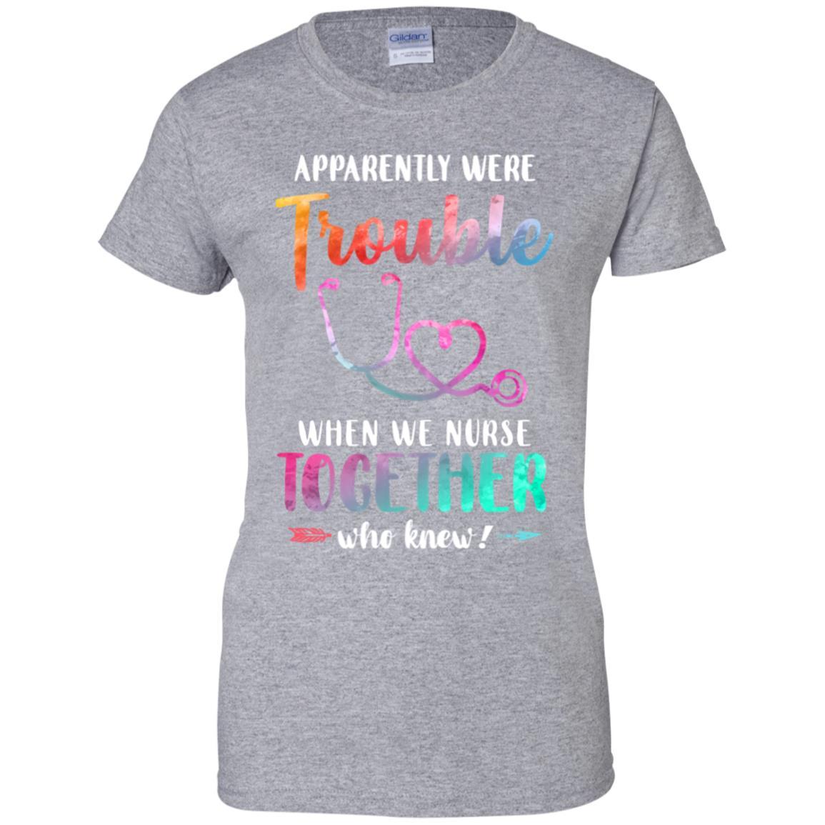 Apparently We're Trouble When We Work Together Nurse-T-Shirt & Tank Top-Women's T-Shirt-Sport Grey