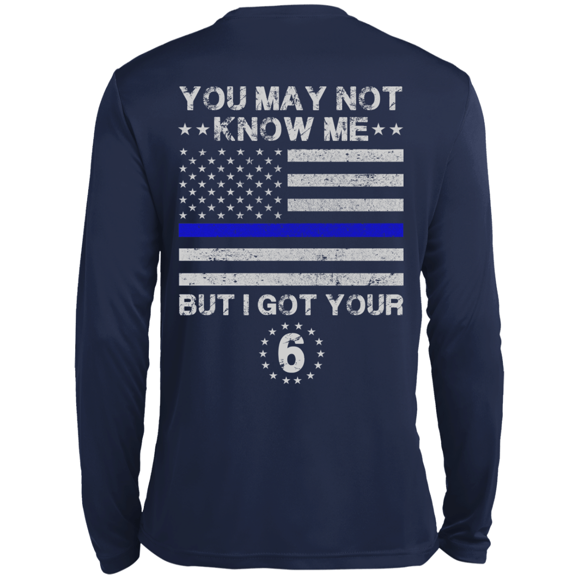 You May Not Know Me But I Got Your 6 Police-T-Shirt & Hoodie-Long Sleeve T-Shirt-Navy