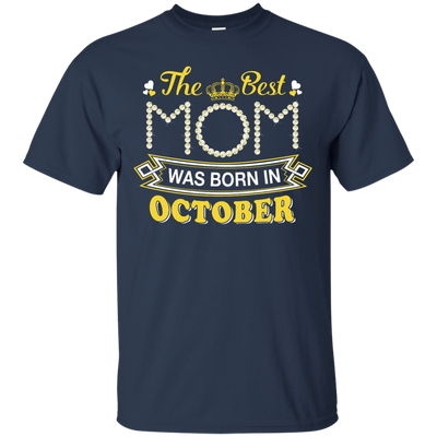 The Best Mom Was Born In October-T-Shirt & Hoodie-Classic T-Shirt-Navy
