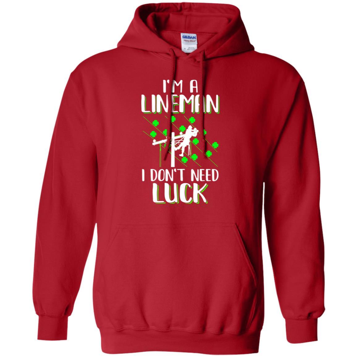 I'm A Lineman I Don't Need Luck Irish St Patrick's Day-T-Shirt & Hoodie-Pullover Hoodie-Red