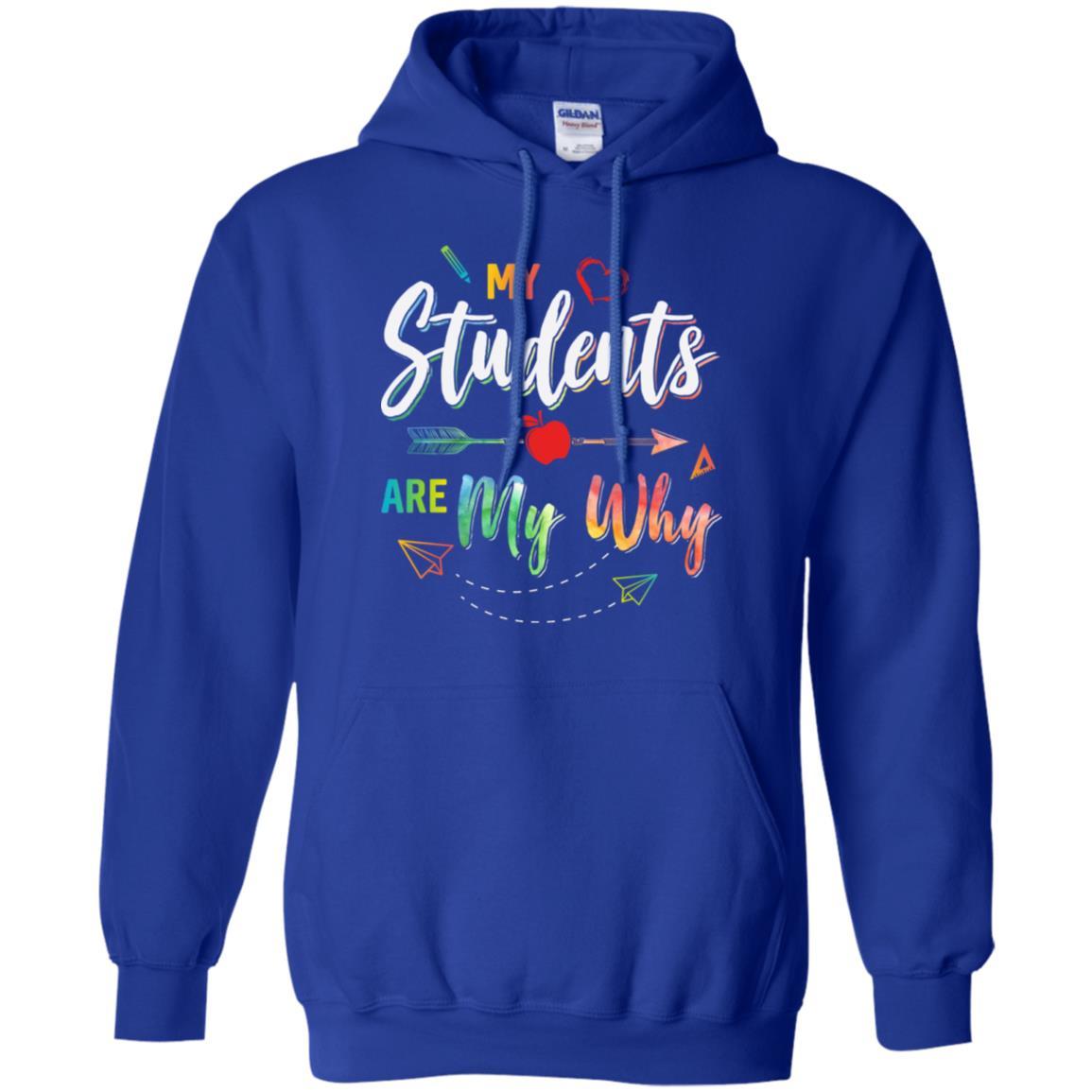 My Students Are My Why Back To School For Teacher-T-Shirt & Hoodie-Pullover Hoodie-Royal