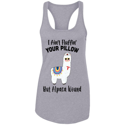 I Ain't Fluffin' Your Pillow But Alpaca Wound Nurse-T-Shirt & Tank Top-Women's Ideal Racerback Tank-Heather Grey