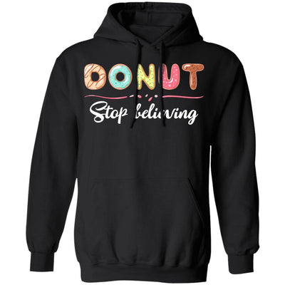 Donut Stop Believing Funny Donut Gifts For Women-T-Shirt & Hoodie-Pullover Hoodie-Black