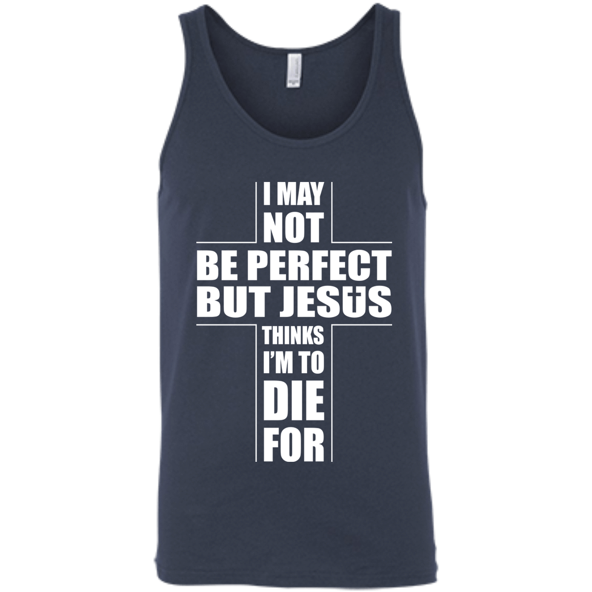 I May Not Be Perfect But Jesus Thinks I'm To Die For-T-Shirt & Hoodie-Unisex Tank-Navy