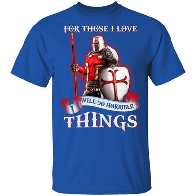 Knight Templar For Those I Love I Will Do Horrible Things-T-Shirt & Hoodie-Classic T-Shirt-Royal