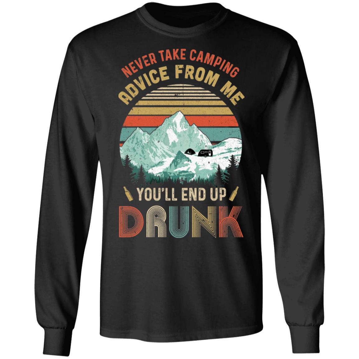Never Take Camping Advice From Me You'll End Up Drunk-T-Shirt & Hoodie-Long Sleeve T-Shirt-Black