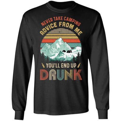 Never Take Camping Advice From Me You'll End Up Drunk-T-Shirt & Hoodie-Long Sleeve T-Shirt-Black