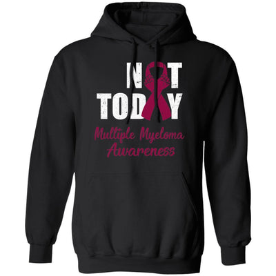 Support Multiple Myeloma Awareness Burgundy Ribbon Not Today-T-Shirt & Hoodie-Pullover Hoodie-Black