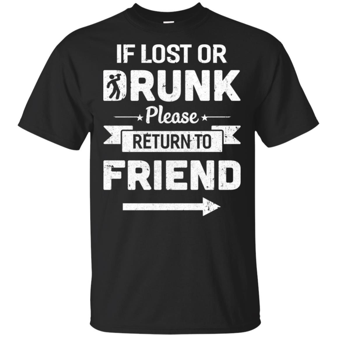 If Lost Or Drunk Please Return To My Friend