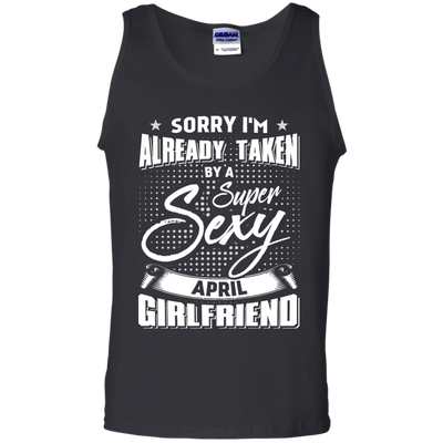 Sorry I'm Already Taken By A Super Sexy April Girlfriend-T-Shirt & Hoodie-Unisex Tank-Black