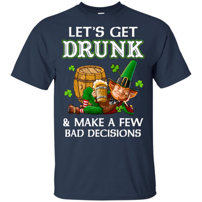 Lets Get Drunk Make A Few Bad Decisions St Patrick Day-T-Shirt & Hoodie-Classic T-Shirt-Navy