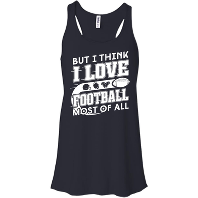 But I Think I Love Football Most Of All-T-Shirt & Hoodie-Women's Flowy Racerback Tank-Midnight
