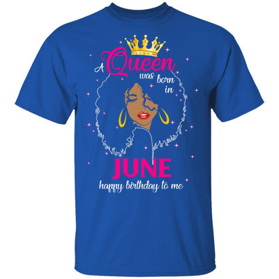 Cool A Queen Was Born In June Happy Birthday To Me Gifts-T-Shirt & Tank Top-Classic T-Shirt-Royal