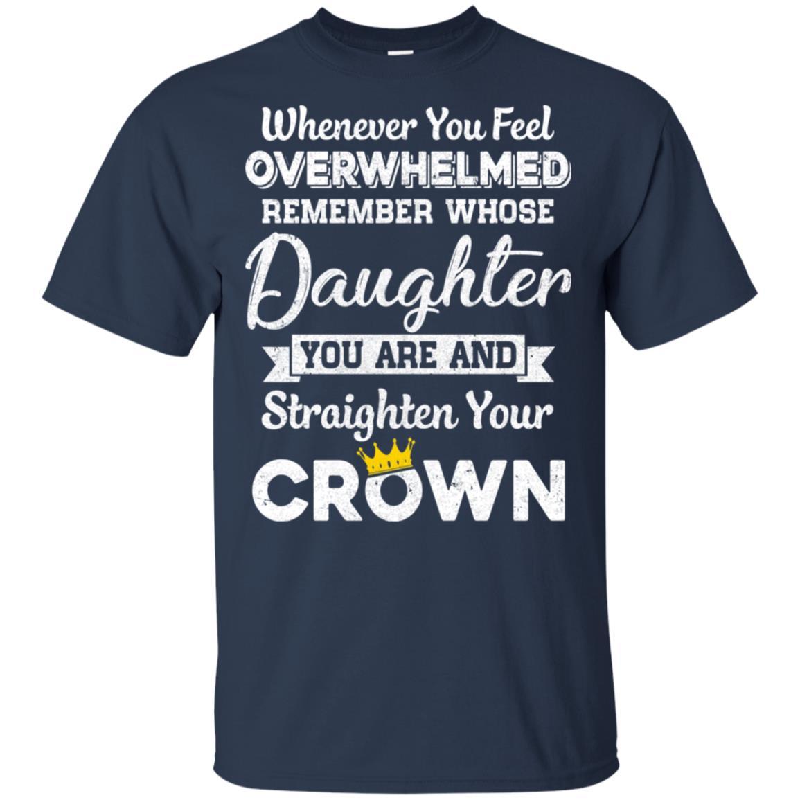 Whenever You Feel Overwhelmed Remember Whose Daughter-T-Shirt & Hoodie-Classic T-Shirt-Navy