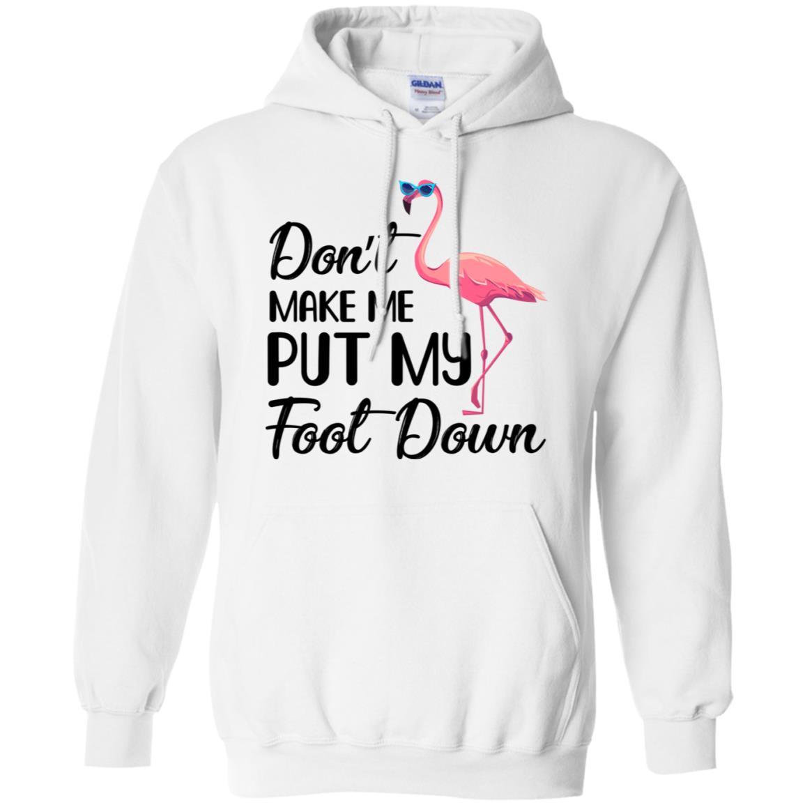 Pink Flamingo Don't Make Me Put My Foot Down-T-Shirt & Tank Top-Pullover Hoodie-White