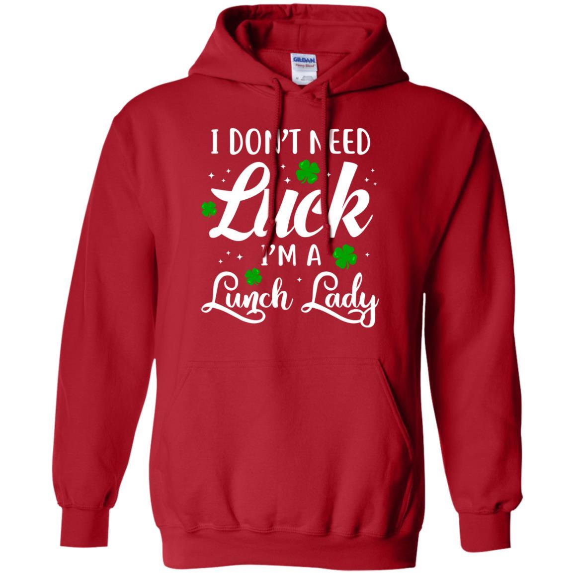 Don't Need Luck I'm A Lunch Lady St Patrick's Day-T-Shirt & Hoodie-Pullover Hoodie-Red
