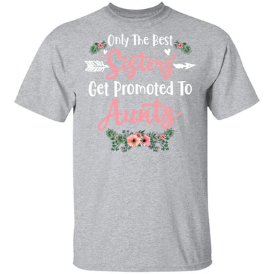 Only The Best Sisters Get Promoted To Aunts Gifts Pregnancy-T-Shirt & Tank Top-Classic T-Shirt-Sport Grey