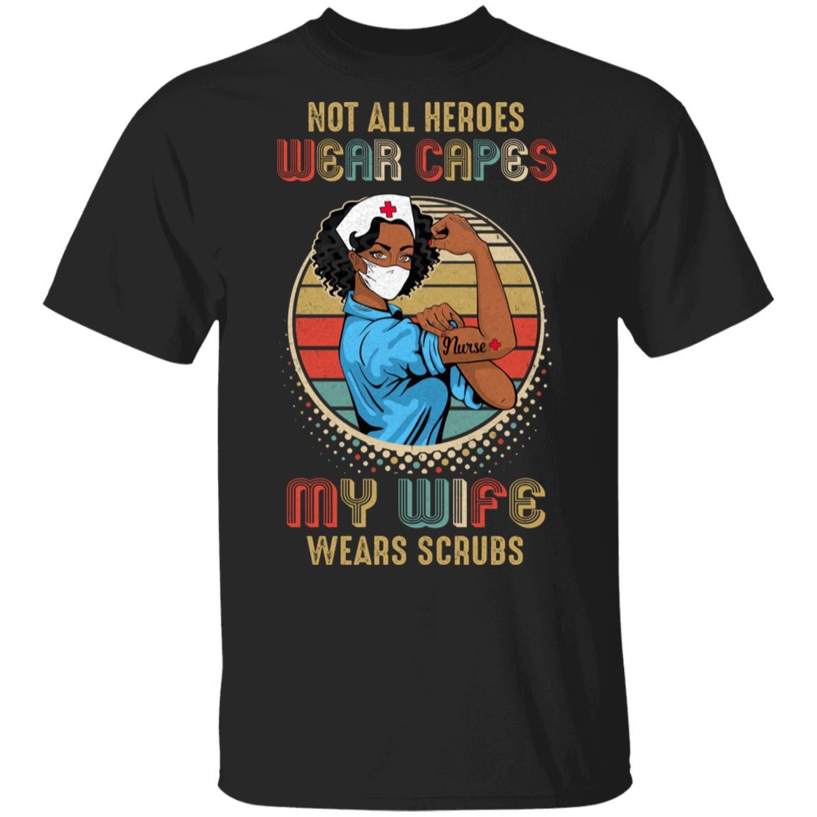 Nurse Gift Not All Heroes Wear Capes My Wife Wears Scrubs-T-Shirt & Hoodie-Classic T-Shirt-Black
