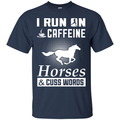 I Run On Caffeine Horses And Cuss Words-T-Shirt & Hoodie-Classic T-Shirt-Navy
