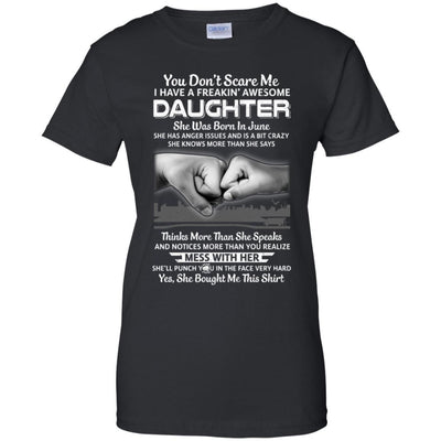 You Don't Scare Me I Have A Daughter Born In June Dad-T-Shirt & Hoodie-Women's T-Shirt-Black