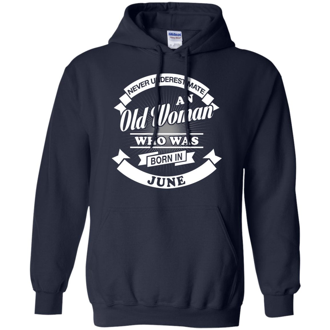 Never Underestimate An Old Woman Who Was Born In June-T-Shirt & Hoodie-Pullover Hoodie-Navy