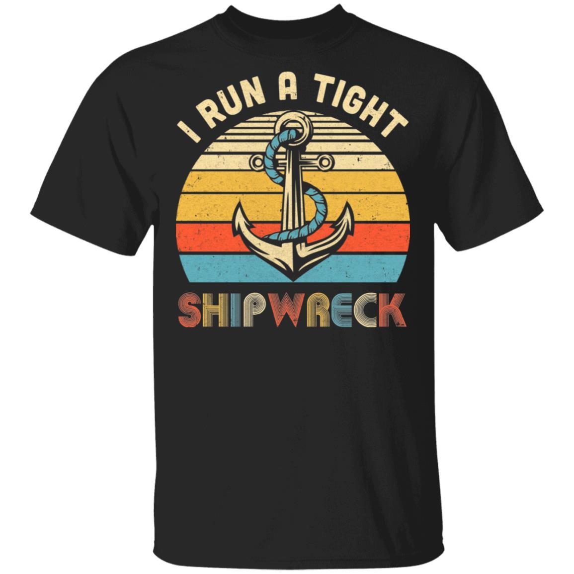 I Run A Tight Shipwreck Pirate Vintage Funny Mom Dad-T-Shirt & Hoodie-Classic T-Shirt-Black
