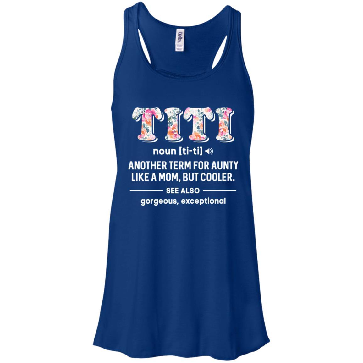 Titi Definition For Funny Auntie Aunty Aunt-T-Shirt & Tank Top-Women's Flowy Racerback Tank-True Royal