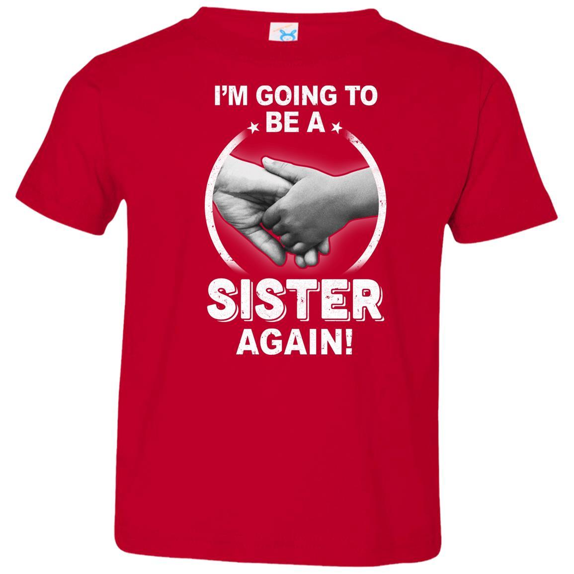 I'm Going To Be A Sister Again New Sister Youth-Youth Shirt-Toddler T-Shirt-Red