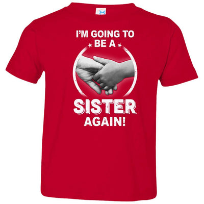 I'm Going To Be A Sister Again New Sister Youth-Youth Shirt-Toddler T-Shirt-Red