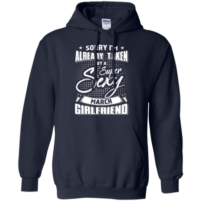 Sorry I'm Already Taken By A Super Sexy March Girlfriend-T-Shirt & Hoodie-Pullover Hoodie-Navy