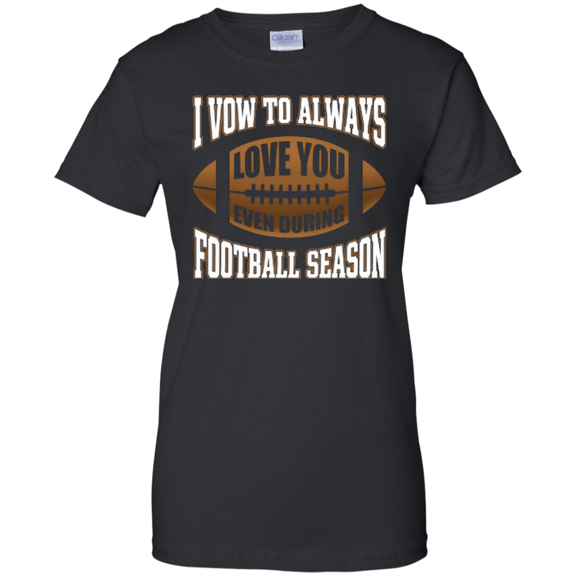 I Vow To Always Love You Even During Football Season-T-Shirt & Hoodie-Women's T-Shirt-Black