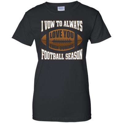 I Vow To Always Love You Even During Football Season-T-Shirt & Hoodie-Women's T-Shirt-Black