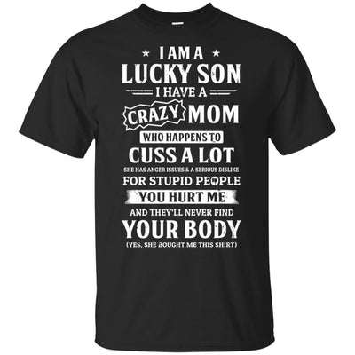 I Am A Lucky Son I Have A Crazy Mom Mothers Day-T-Shirt & Hoodie-Classic T-Shirt-Black