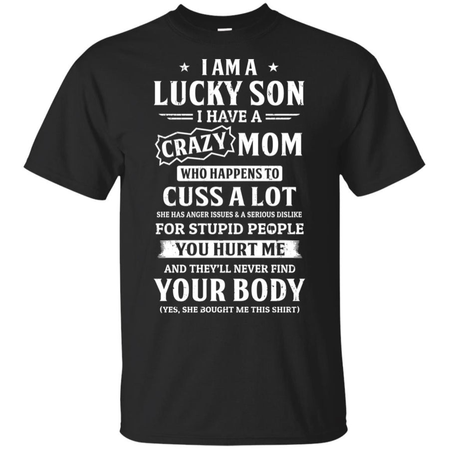 I Am A Lucky Son I Have A Crazy Mom Mothers Day-T-Shirt & Hoodie-Classic T-Shirt-Black