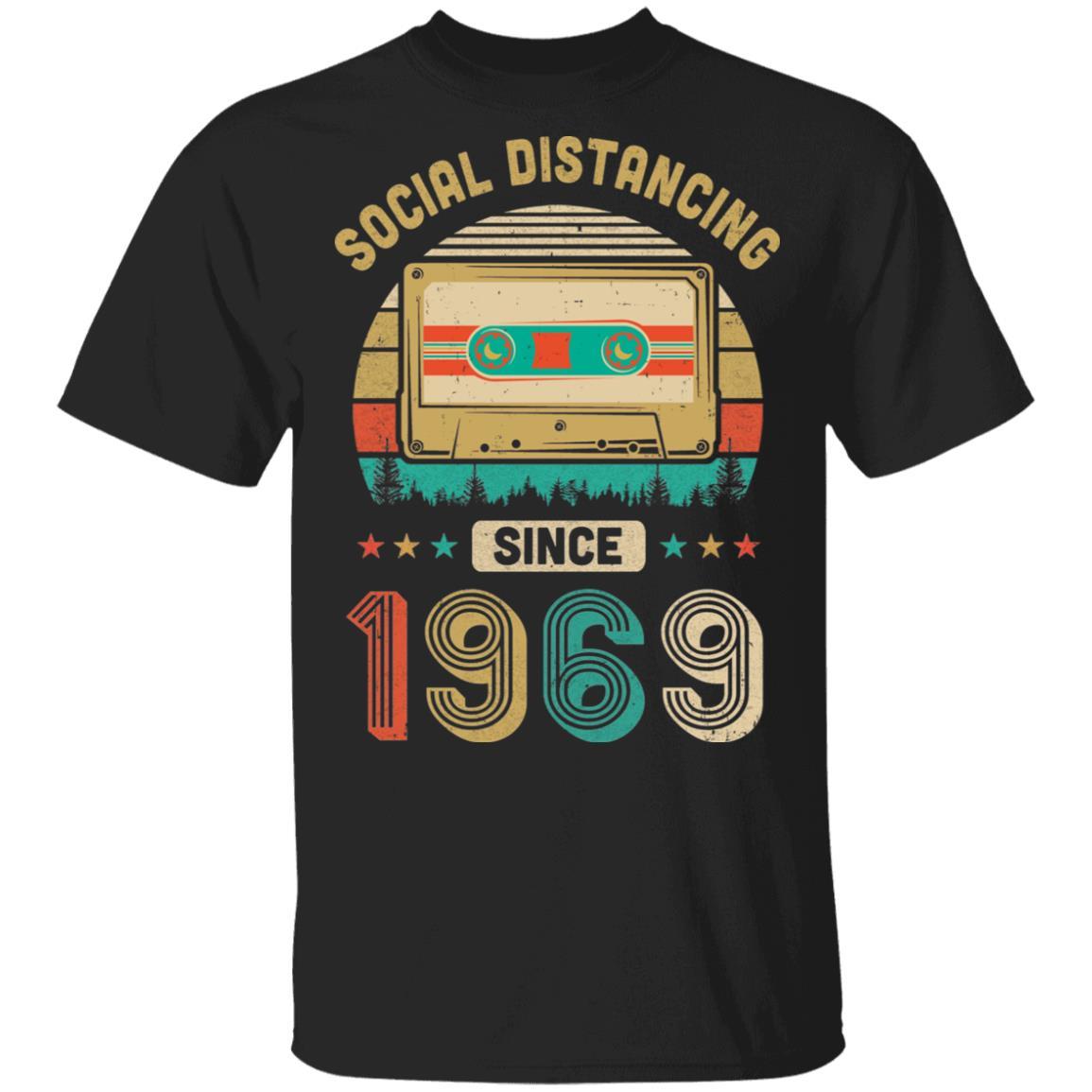 Social Distancing Since 1969 My 52th Birthday Quarantine-T-Shirt & Hoodie-Classic T-Shirt-Black