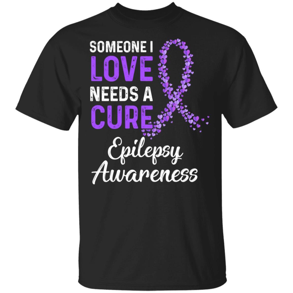 Someone I Love Needs Cure Epilepsy Awareness Warrior-T-Shirt & Hoodie-Classic T-Shirt-Black