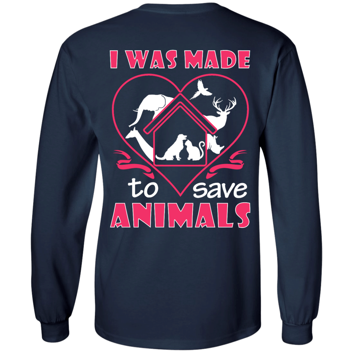 I Was Made To Save Animals-T-Shirt & Hoodie-Long Sleeve T-Shirt-Navy