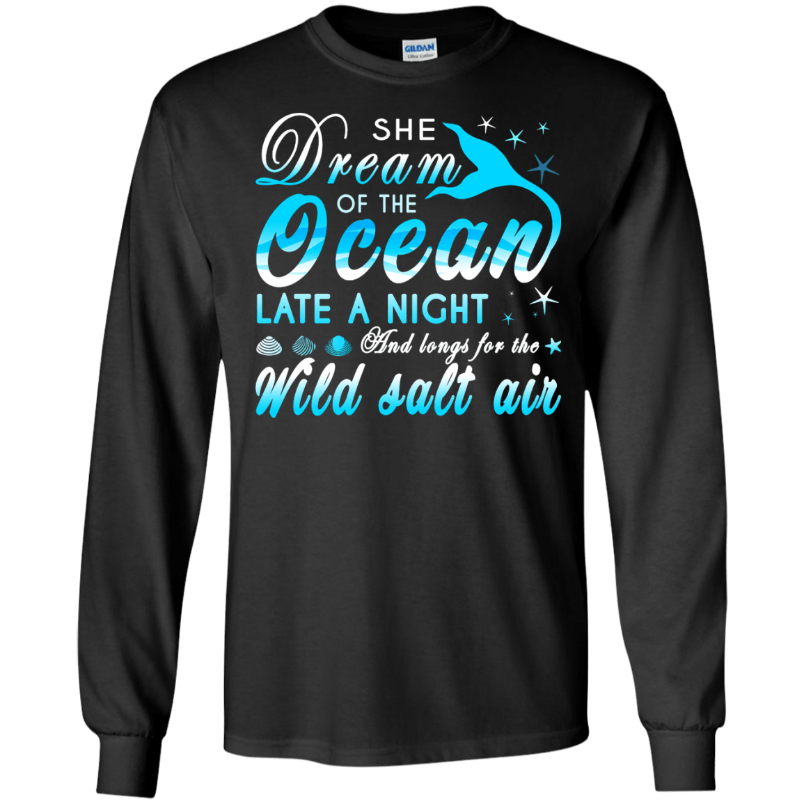 She Dream Of The Ocean Late Night And Longs For The Wild Salt Air-T-Shirt & Hoodie-Long Sleeve T-Shirt-Black