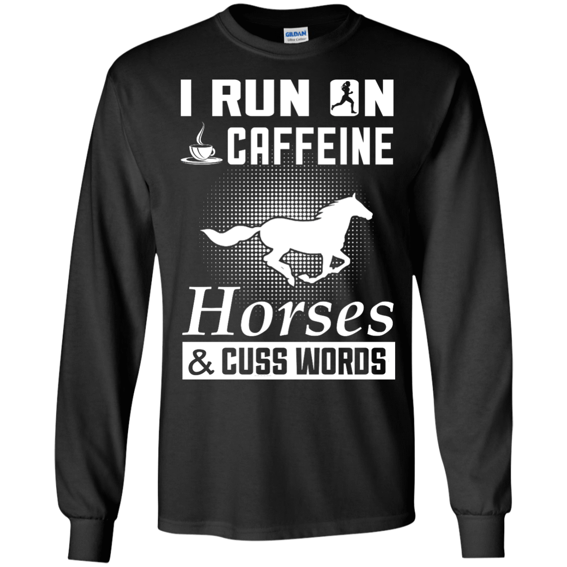 I Run On Caffeine Horses And Cuss Words-T-Shirt & Hoodie-Long Sleeve T-Shirt-Black