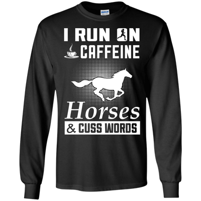 I Run On Caffeine Horses And Cuss Words-T-Shirt & Hoodie-Long Sleeve T-Shirt-Black